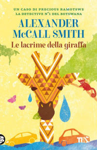 Title: Le lacrime della giraffa, Author: Alexander McCall Smith