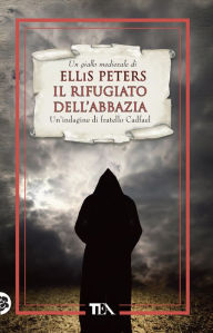 Title: Il rifugiato dell'abbazia, Author: Ellis Peters