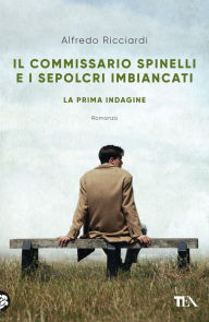 Title: Il commissario Spinelli e i sepolcri imbiancati, Author: Alfredo Ricciardi