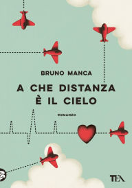 Title: A che distanza è il cielo, Author: Bruno Manca