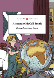 Title: Il mondo secondo Bertie, Author: Alexander McCall Smith