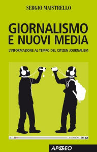 Title: Giornalismo e nuovi media, Author: Sergio Maistrello