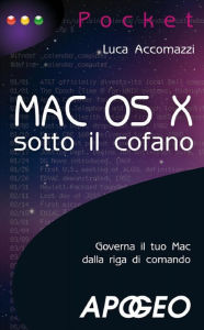 Title: Mac OS X - sotto il cofano, Author: Luca Accomazzi