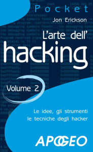 Title: L'arte dell'hacking - volume 2, Author: Jon Erickson