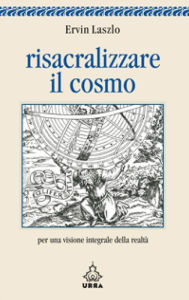 Title: Risacralizzare il cosmo, Author: Ervin Laszlo