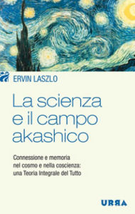 Title: La scienza e il campo akashico, Author: Ervin Laszlo