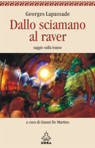 Title: Dallo sciamano al raver Nuova edizione, Author: Georges Lapassade