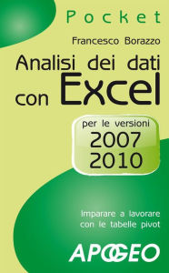 Title: Analisi dei dati con Excel: per le versioni 2007 e 2010, Author: Francesco Borazzo