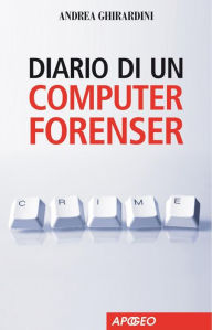 Title: Diario di un computer forenser, Author: Andrea Ghirardini