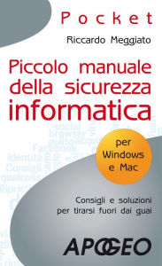 Title: Piccolo manuale della sicurezza informatica, Author: Riccardo Meggiato
