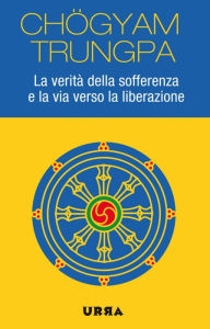 Title: La verità della sofferenza e la via verso la liberazione, Author: Chögyam Trungpa