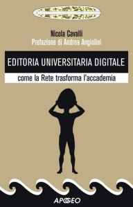Title: Editoria Universitaria Digitale: come la Rete trasforma l'accademia, Author: Nicola Cavalli