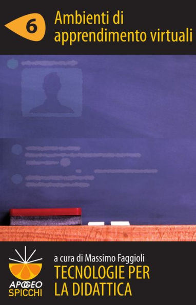 Tecnologie per la didattica 6 - Ambienti di apprendimento virtuali (ePub Spicchi)