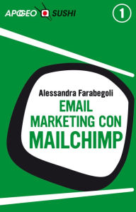 Title: Email marketing con MailChimp (edizione Sushi), Author: Alessandra Farabegoli