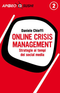 Title: Online Crisis Management: Strategie ai tempi dei social media, Author: Daniele Chieffi