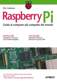 Title: Raspberry Pi: Guida al computer più compatto del mondo, Author: Pier Calderan