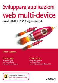 Title: Sviluppare applicazioni web multi-device: con HTML5, CSS3 e JavaScript, Author: Peter Gasston