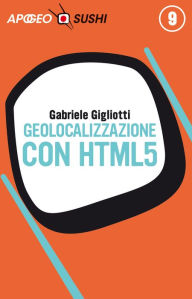 Title: Geolocalizzazione con HTML5, Author: Gabriele Gigliotti