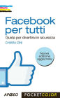 Facebook per tutti: Guida per divertirsi in sicurezza