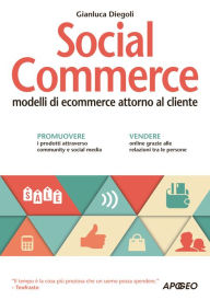 Title: Social Commerce: modelli di ecommerce attorno al cliente, Author: Gianluca Diegoli