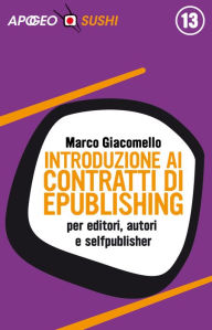 Title: Introduzione ai contratti di ePublishing: per editori, autori e selfpublisher, Author: Marco Giacomello