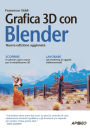 Grafica 3D con Blender: nuova edizione aggiornata