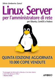 Title: Linux server per l'amministratore di rete: per Ubuntu, CentOS e Fedora, Author: Silvio Umberto Zanzi