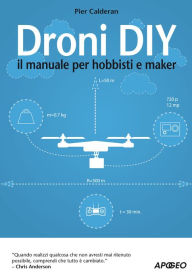 Title: Droni DIY: il manuale per hobbisti e maker, Author: Pier Calderan