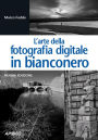 L'arte della fotografia digitale in bianconero: nuova edizione
