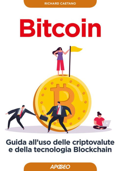 Bitcoin: guida all'uso delle criptovalute e della tecnologia Blockchain