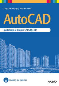 Title: AutoCAD: guida facile al disegno CAD 2D e 3D, Author: Luigi Santapaga
