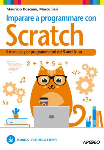 Imparare a programmare con Scratch: il manuale per programmatori dai 9 anni in su