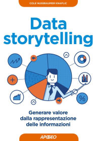 Title: Data storytelling: generare valore dalla rappresentazione delle informazioni, Author: Cole Nussbaumer Knaflic
