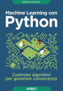 Machine Learning con Python: costruire algoritmi per generare conoscenza