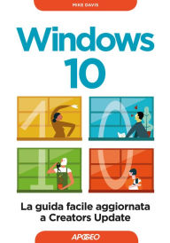 Title: Windows 10: la guida facile aggiornata a Creators Update, Author: Mike Davis
