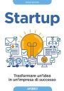 Startup: Trasformare un'idea in un'impresa di successo