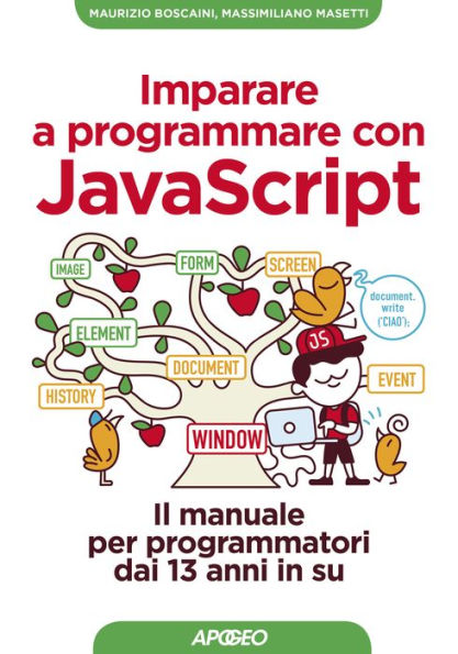 Imparare a programmare con JavaScript: il manuale per programmatori dai 13 anni in su