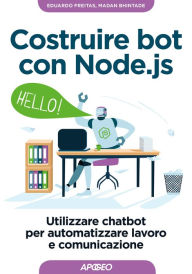 Title: Costruire bot con Node.js: Utilizzare chatbot per automatizzare lavoro e comunicazioni, Author: Eduardo Freitas