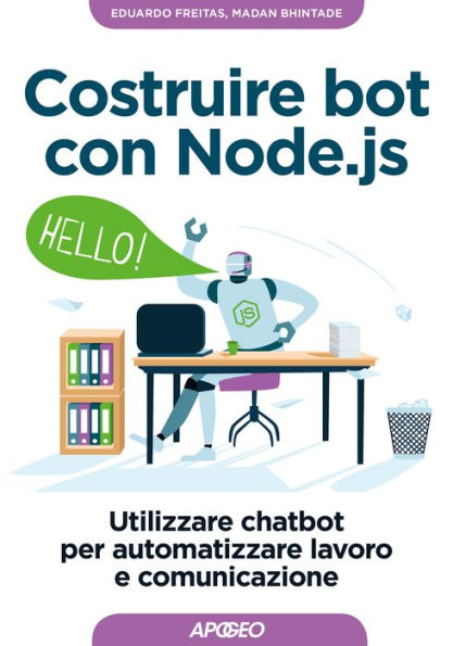 Costruire bot con Node.js: Utilizzare chatbot per automatizzare lavoro e comunicazioni