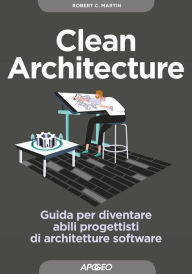 Title: Clean Architecture: Guida per diventare abili progettisti di architetture software, Author: Robert C. Martin