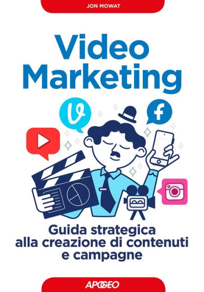 Video Marketing: Guida strategica alla creazione di contenuti e campagne