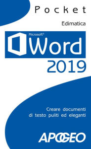 Title: Word 2019: Creare documenti di testo puliti ed eleganti, Author: Edimatica