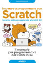 Imparare a programmare con Scratch - Seconda edizione aggiornata a Scratch 3.0: Il manuale per programmatori dai 9 anni in su