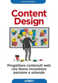 Title: Content Design: Progettare contenuti web che fanno incontrare persone e aziende, Author: Nicola Bonora