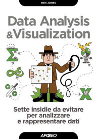 Title: Data Analysis & Visualization: Sette insidie da evitare per analizzare e rappresentare dati, Author: Ben Jones