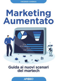 Title: Marketing Aumentato: Guida ai nuovi scenari del martech, Author: Vincenzo Cosenza