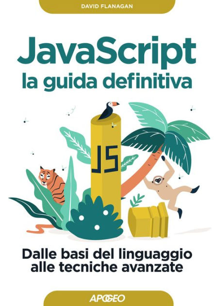 JavaScript - la guida definitiva: Dalle basi del linguaggio alle ...