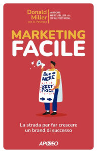 Title: Marketing Facile: La strada per far crescere un brand di successo, Author: Donald Miller