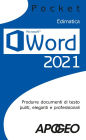 Word 2021: Produrre documenti di testo puliti, eleganti e professionali