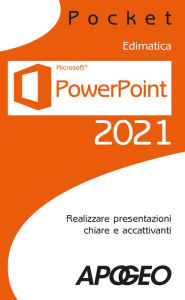 Title: PowerPoint 2021: Realizzare presentazioni chiare e accattivanti, Author: Edimatica